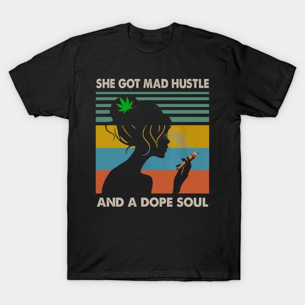 She Got Mad Hustle And A Dope Soul Cannabis Vintage Shirt T-Shirt by Alana Clothing